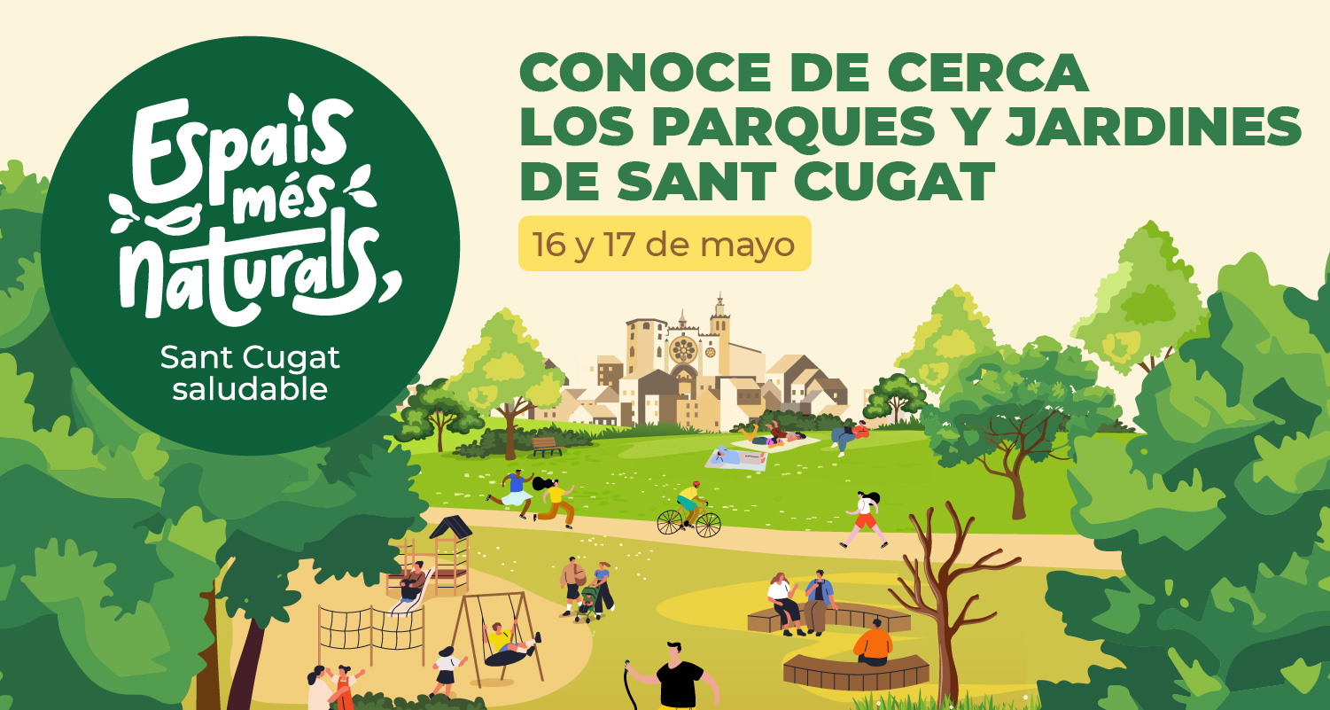 Cartel de la campaña de espacios más naturales. Conoce de cerca los parques y jardines de Sant Cugat, el 16 y 17 de mayo. Ilustración con el dibujo del monasterio, un parque y gente y familias disfrutando. Pone Conoce de cerca