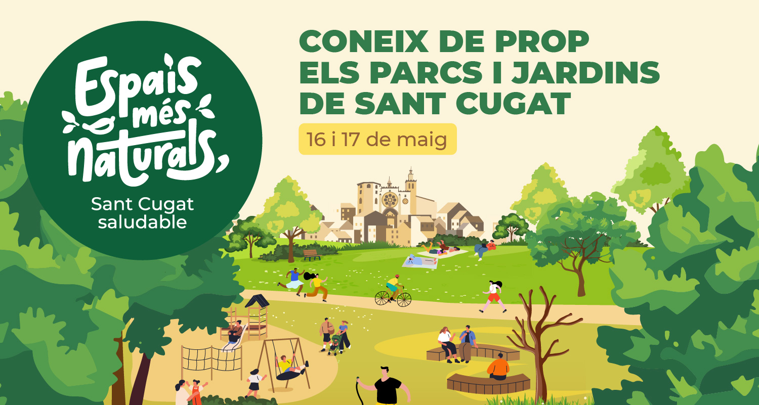 Cartell de la campanya d'espais més naturals. Coneix de prop els parcs i jardins de Sant Cugat, el 16 i 17 de maig. Il·lustració amb el dibuix del monestir, un parc i gent i families gaudint. 